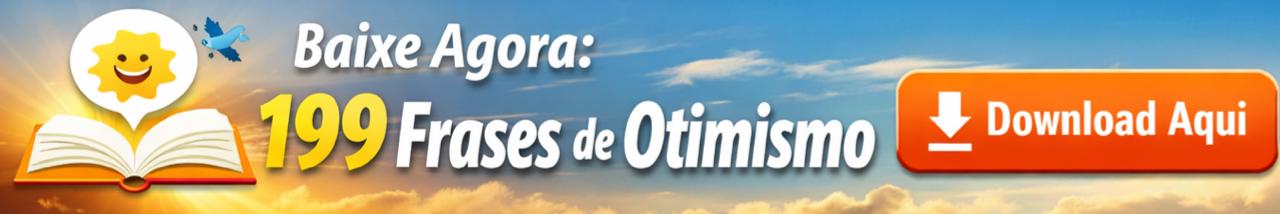 199 Frases de Otimismo